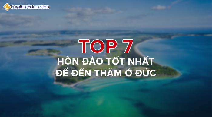 7 Hòn đảo tốt nhất để đến thăm ở Đức