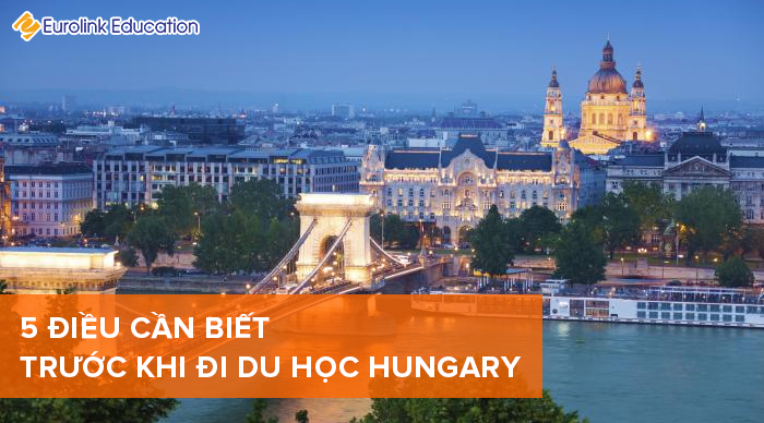 5 Điều cần biết trước khi đi du học Hungary