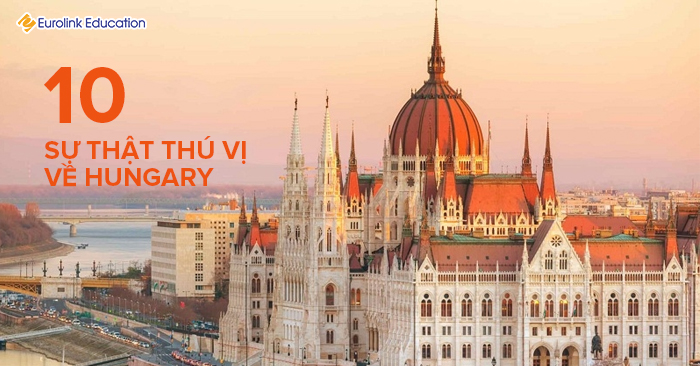 10 sự thật thú vị về Hungary có thể bạn chưa biết