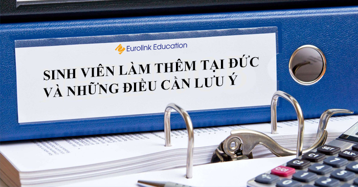 Sinh viên làm thêm tại Đức và những điều cần lưu ý